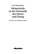 Cover of: Melancholie in der Dramatik des Sturm und Drang by Gert Mattenklott