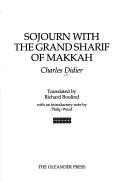 Cover of: Sojourn with the Grand Sharif of Makkah by Charles Didier