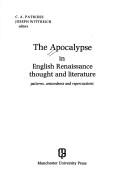 Cover of: The Apocalypse in English Renaissance thought and literature: patterns, antecedents, and repercussions