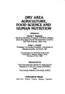 Cover of: Dry area agriculture, food science, and human nutrition: proceedings ofa workshop held at the University of Aleppo, Aleppo, Syria, February 21-25, 1982