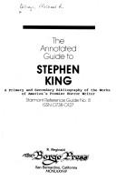 Cover of: The annotated guide to Stephen King: a primary and secondary bibliography of the works of America's premier horror writer