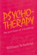 Cover of: Psychotherapy: the purchase of friendship