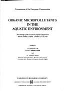 Cover of: Organic micropollutants in the aquatic environment: proceedings of the fourth European symposium held in Vienna Austria, October 22-24, 1985