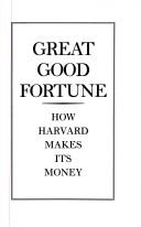 Cover of: Great good fortune: how Harvard makes its money
