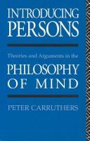Cover of: Introducing persons: theories and arguments in the philosophy of mind