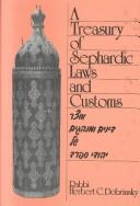 Cover of: A treasury of Sephardic laws and customs: the ritual practices of Syrian, Moroccan, Judeo-Spanish and Spanish and Portuguese Jews of North America