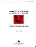 Maya rulers of time by Miller, Arthur G., Arthur G. Miller