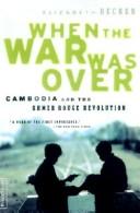 Cover of: When the war was over: the voices of Cambodia's revolution and its people