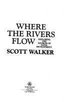 Cover of: Where the rivers flow: exploring the sources of faith formation