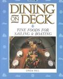 Cover of: Dining on deck: fine foods for sailing & boating