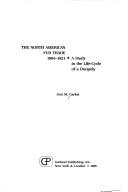 The North American fur trade 1804-1821 : a study in the life-cycle of a duopoly