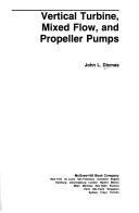 Vertical turbine, mixed flow, and propeller pumps by John L. Dicmas