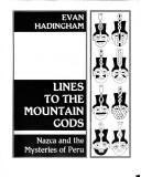 Cover of: Lines to the mountain gods: Nazca and the mysteries of Peru