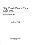 Fifty classic French films, 1912-1982 : a pictorial record