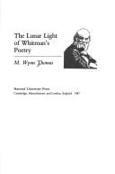 The lunar light of Whitman's poetry by M. Wynn Thomas