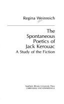 The spontaneous poetics of Jack Kerouac by Regina Weinreich