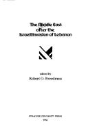 Cover of: The Middle East after the Israeli invasion of Lebanon by edited by Robert O. Freedman.