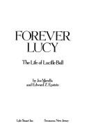 Cover of: Forever Lucy: the life of Lucille Ball