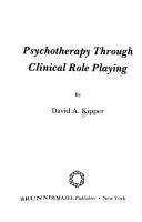 Psychotherapy through clinical role playing by David A. Kipper