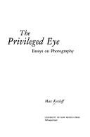 Cover of: The privileged eye: essays on photography