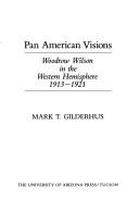 Cover of: Pan American visions: Woodrow Wilson in the Western Hemisphere, 1913-1921