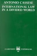 International law in a divided world by Antonio Cassese