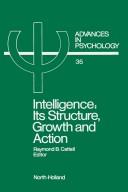 Cover of: Intelligence: its structure, growth, and action