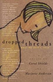 Cover of: Dropped threads by edited by Carol Shields and Marjorie Anderson.
