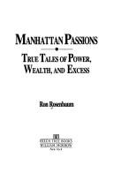 Cover of: Manhattan passions: true tales of power, wealth, and excess