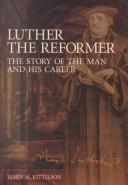 Cover of: Luther the reformer: the story of the man and his career