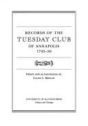 Cover of: Records of the Tuesday Club of Annapolis, 1745-56