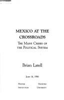 Cover of: Mexico at the crossroads: the many crises of the political system