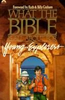 Cover of: What the Bible is all about for young explorers: based on the best-selling classic by Henrietta Mears