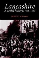 Cover of: Lancashire: a social history, 1558-1939