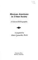 Cover of: Mexican Americans in urban society: a selected bibliography