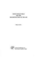 David Dudley Field and the reconstruction of the law by Daun Van Ee