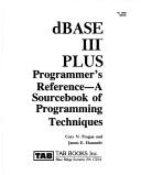 Cover of: dBase III plus programmer's reference--a sourcebook of programming techniques