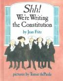 Cover of: Shh! we're writing the Constitution