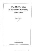 The Middle East in the world economy, 1800-1914 by Owen, Roger