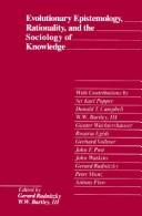Cover of: Evolutionary epistemology, rationality, and the sociology of knowledge by edited by Gerard Radnitzky and W.W. Bartley III ; with contributions by Sir Karl Popper ... [et al.].