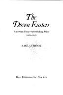 Cover of: The down easters: American deep-water sailing ships, 1869-1929