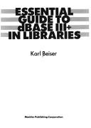 Essential guide to dBase III+ in libraries by Karl Beiser