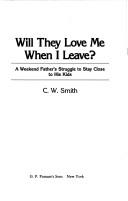 Cover of: Will they love me when I leave?: a weekend father's struggle to stay close to his kids