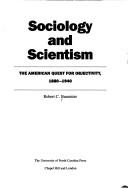 Cover of: Sociology and scientism: the American quest for objectivity, 1880-1940