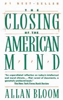 The Closing of the American Mind by Allan David Bloom