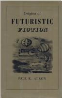 Cover of: Origins of futuristic fiction