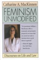 Feminism unmodified by Catharine A. MacKinnon