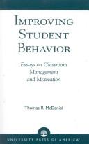Cover of: Improving student behavior: essays on classroom management and motivation