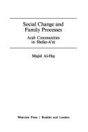 Cover of: Social change and family processes: Arab communities in Shefar-Aʼm