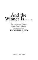 Cover of: And the winner is--: the history and politics of the Oscar Awards